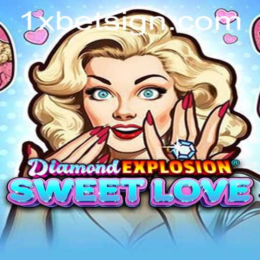 Exploring the Thrills of DiamondExplosionSweetLove on 1xBet